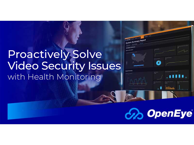OpenEye Now Offers Health Monitoring to Proactively Solve Video Security Issues